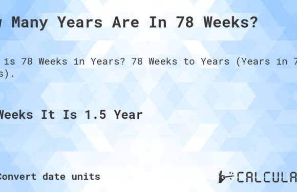 Exploring The Duration Of 78 Weeks: A Comprehensive Guide