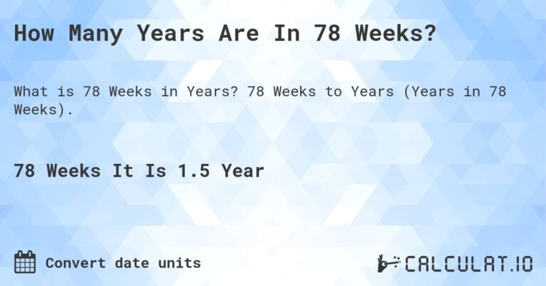 how-long-is-78-weeks_1753708802