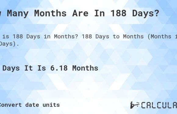 Answered: How Many Months Is 188 Days Explained