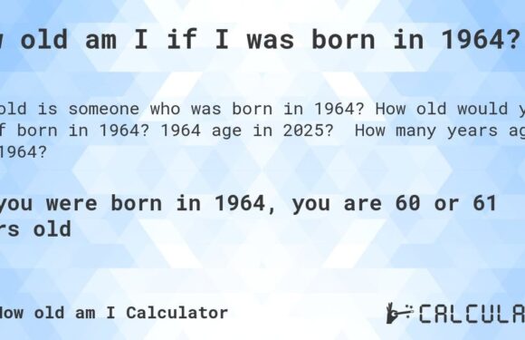 Discover Your Age Today: How Old Would I Be If I Was Born In 1964