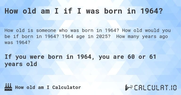 how-old-would-i-be-if-i-was-born-in-1964_1753708406
